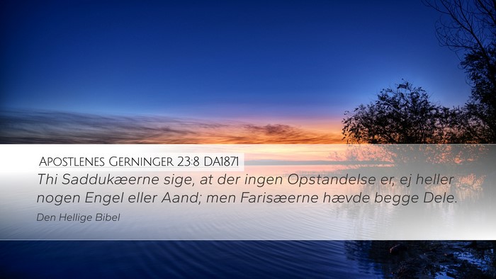 Apostlenes Gerninger 23:8 DA1871 Bible Verse Image