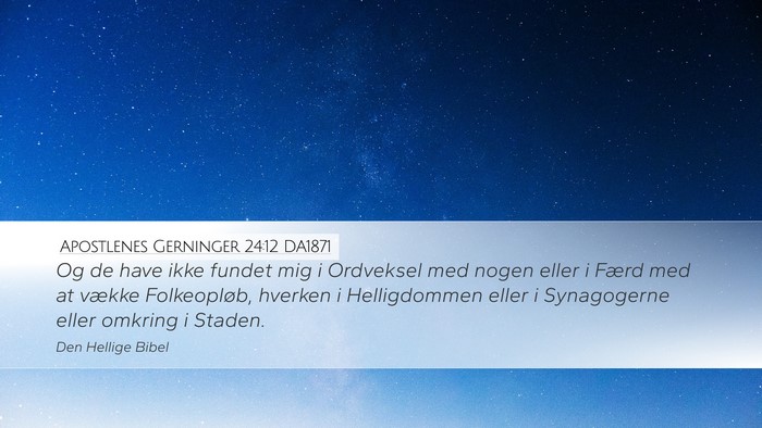 Apostlenes Gerninger 24:12 DA1871 Desktop Wallpaper - Og de have ikke fundet mig i Ordveksel med nogen - Desktop Bible Verse Wallpaper