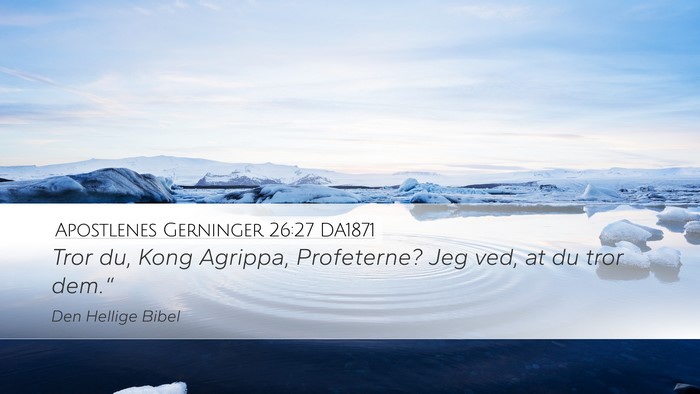 Apostlenes Gerninger 26:27 DA1871 Bible Verse Image