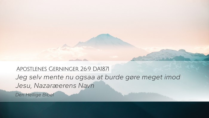 Apostlenes Gerninger 26:9 DA1871 Bible Verse Image