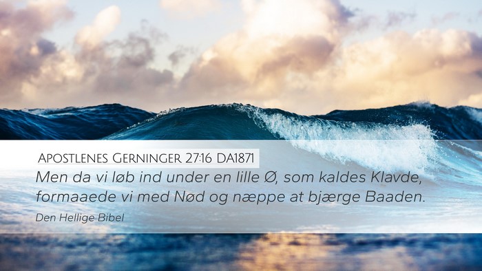 Apostlenes Gerninger 27:16 DA1871 Desktop Wallpaper - Men da vi løb ind under en lille Ø, som kaldes - Desktop Bible Verse Wallpaper