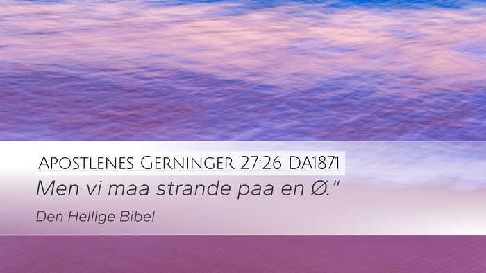 Apostlenes Gerninger 27:26 DA1871 Desktop Wallpaper - Men vi maa strande paa en - Desktop Bible Verse Wallpaper