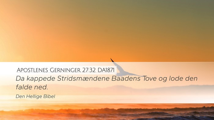 Apostlenes Gerninger 27:32 DA1871 Desktop Wallpaper - Da kappede Stridsmændene Baadens Tove og lode - Desktop Bible Verse Wallpaper