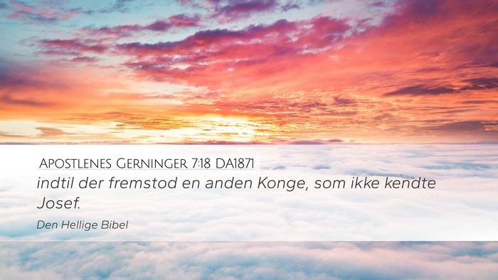 Apostlenes Gerninger 7:18 DA1871 Desktop Wallpaper - indtil der fremstod en anden Konge, som ikke - Desktop Bible Verse Wallpaper