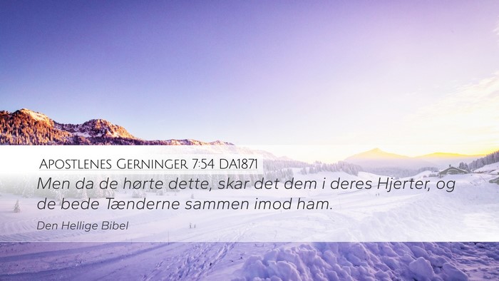 Apostlenes Gerninger 7:54 DA1871 Bible Verse Image