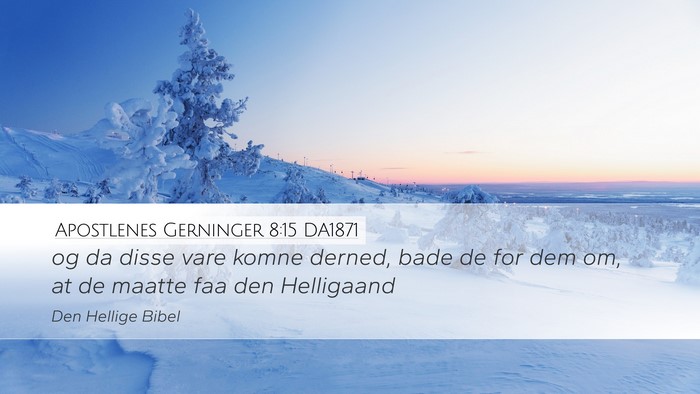 Apostlenes Gerninger 8:15 DA1871 Desktop Wallpaper - og da disse vare komne derned, bade de for dem - Desktop Bible Verse Wallpaper