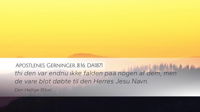 Apostlenes Gerninger 8:16 DA1871 Desktop Wallpaper - thi den var endnu ikke falden paa nogen af dem, - Desktop Bible Verse Wallpaper