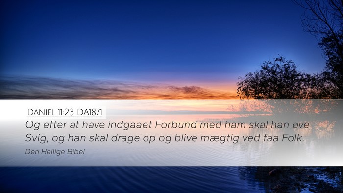 Daniel 11:23 DA1871 Desktop Wallpaper - Og efter at have indgaaet Forbund med ham skal - Desktop Bible Verse Wallpaper