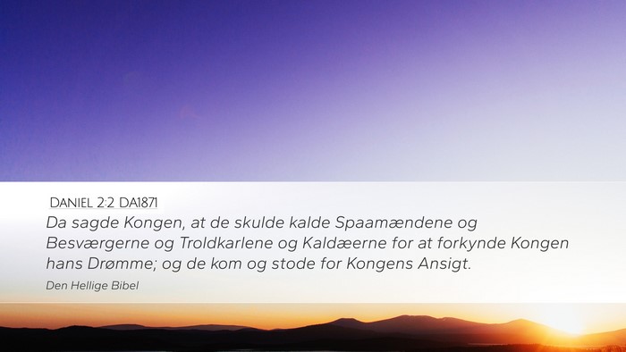 Daniel 2:2 DA1871 Desktop Wallpaper - Da sagde Kongen, at de skulde kalde Spaamændene - Desktop Bible Verse Wallpaper