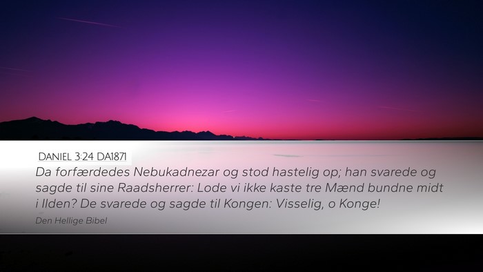 Daniel 3:24 DA1871 Desktop Wallpaper - Da forfærdedes Nebukadnezar og stod hastelig op; - Desktop Bible Verse Wallpaper