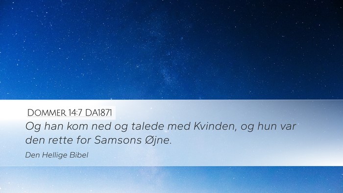 Dommer 14:7 DA1871 Desktop Wallpaper - Og han kom ned og talede med Kvinden, og hun var - Desktop Bible Verse Wallpaper
