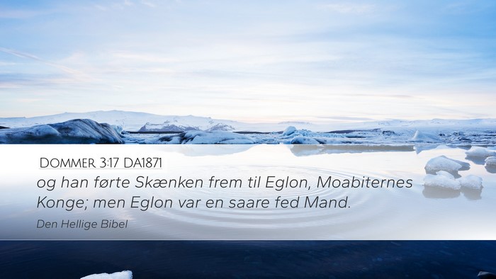 Dommer 3:17 DA1871 Desktop Wallpaper - og han førte Skænken frem til Eglon, - Desktop Bible Verse Wallpaper