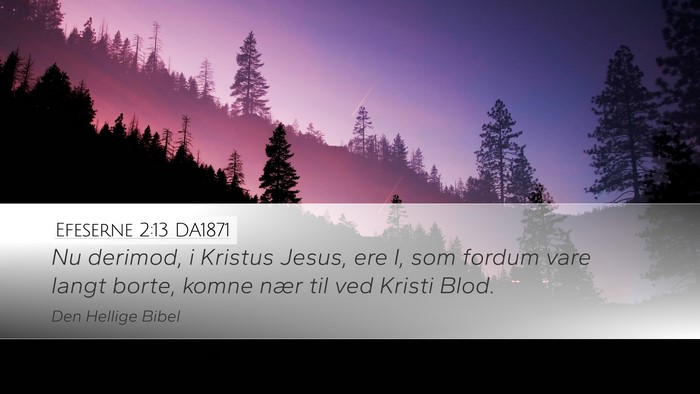 Efeserne 2:13 DA1871 Bible Verse Image
