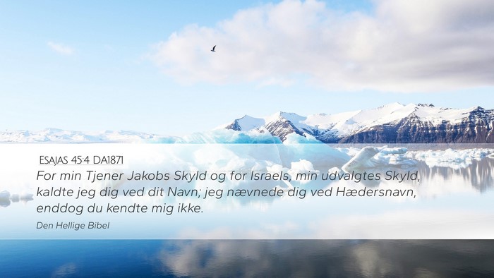 Esajas 45:4 DA1871 Desktop Wallpaper - For min Tjener Jakobs Skyld og for Israels, min - Desktop Bible Verse Wallpaper
