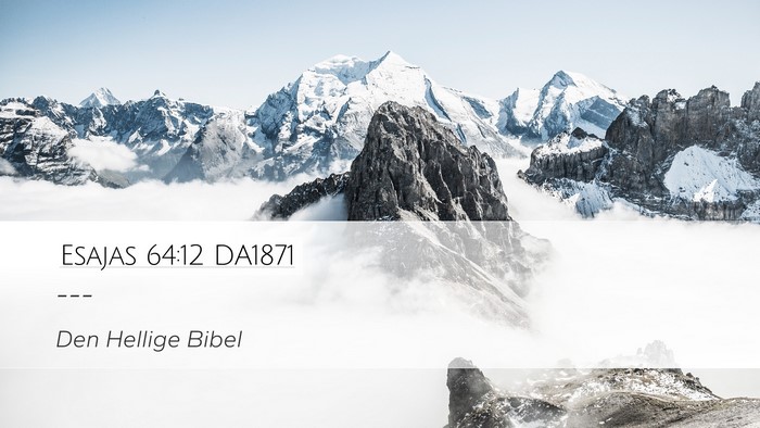 Esajas 64:12 DA1871 Bible Verse Image
