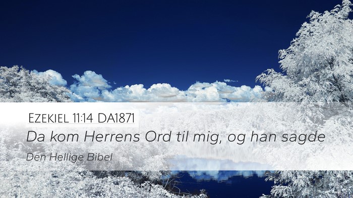 Ezekiel 11:14 DA1871 Desktop Wallpaper - Da kom Herrens Ord til mig, og han - Desktop Bible Verse Wallpaper