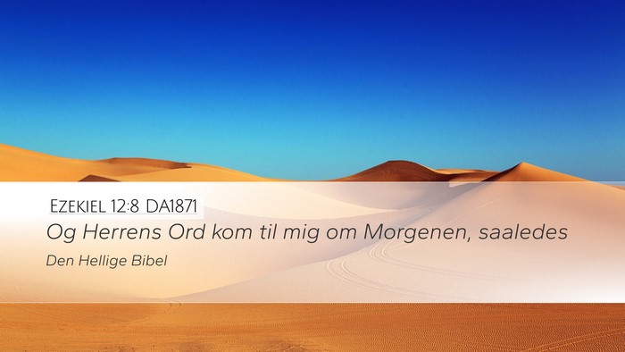 Ezekiel 12:8 DA1871 Desktop Wallpaper - Og Herrens Ord kom til mig om Morgenen, - Desktop Bible Verse Wallpaper