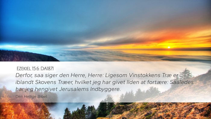 Ezekiel 15:6 DA1871 Bible Verse Image