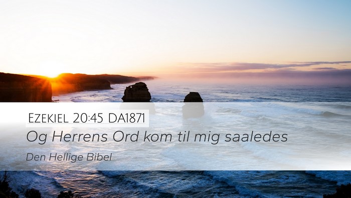 Ezekiel 20:45 DA1871 Desktop Wallpaper - Og Herrens Ord kom til mig - Desktop Bible Verse Wallpaper