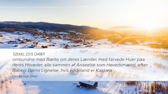 Ezekiel 23:15 DA1871 Desktop Wallpaper - ombundne med Bælte om deres Lænder, med farvede - Desktop Bible Verse Wallpaper