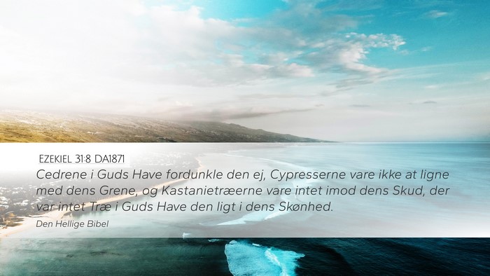 Ezekiel 31:8 DA1871 Bible Verse Image