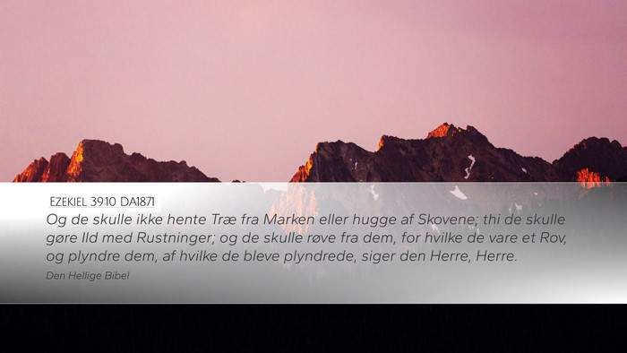 Ezekiel 39:10 DA1871 Desktop Wallpaper - Og de skulle ikke hente Træ fra Marken eller - Desktop Bible Verse Wallpaper
