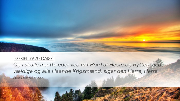 Ezekiel 39:20 DA1871 Desktop Wallpaper - Og I skulle mætte eder ved mit Bord af Heste og - Desktop Bible Verse Wallpaper
