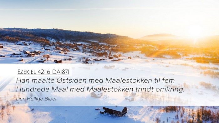 Ezekiel 42:16 DA1871 Desktop Wallpaper - Han maalte Østsiden med Maalestokken til fem - Desktop Bible Verse Wallpaper