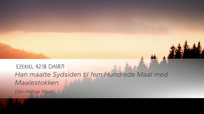 Ezekiel 42:18 DA1871 Desktop Wallpaper - Han maalte Sydsiden til fem Hundrede Maal med - Desktop Bible Verse Wallpaper