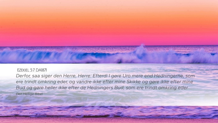 Ezekiel 5:7 DA1871 Desktop Wallpaper - Derfor, saa siger den Herre, Herre: Efterdi I - Desktop Bible Verse Wallpaper