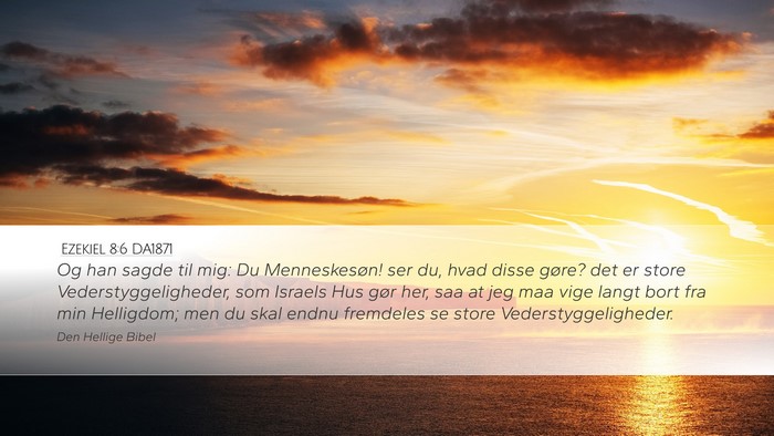 Ezekiel 8:6 DA1871 Bible Verse Image