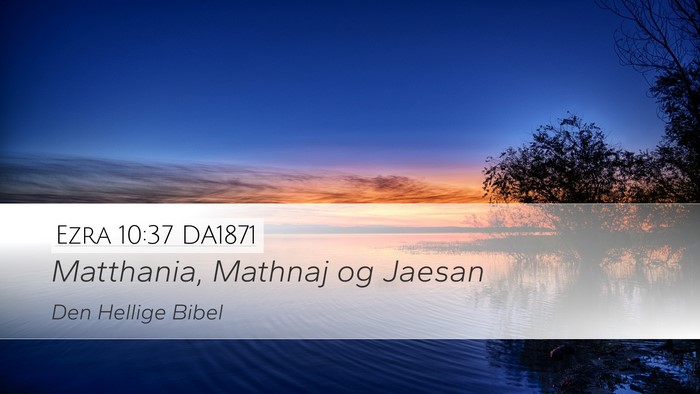 Ezra 10:37 DA1871 Desktop Wallpaper - Matthania, Mathnaj og - Desktop Bible Verse Wallpaper