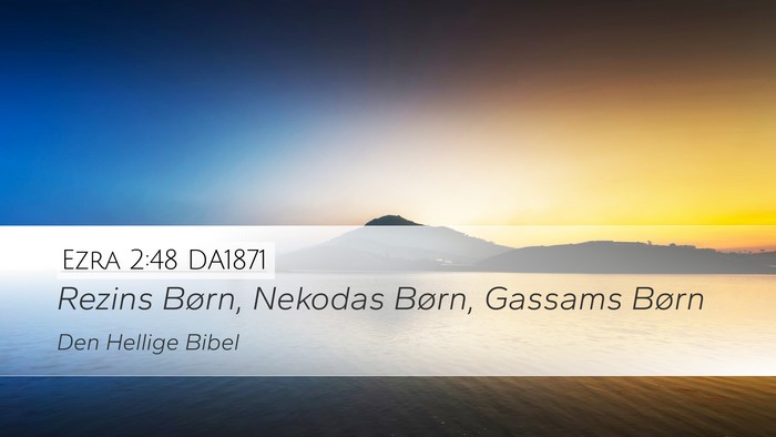 Ezra 2:48 DA1871 Desktop Wallpaper - Rezins Børn, Nekodas Børn, Gassams - Desktop Bible Verse Wallpaper