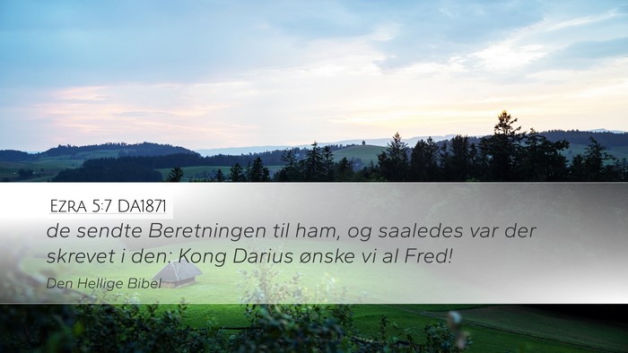 Ezra 5:7 DA1871 Desktop Wallpaper - de sendte Beretningen til ham, og saaledes var - Desktop Bible Verse Wallpaper