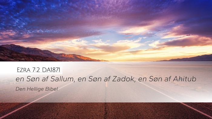 Ezra 7:2 DA1871 Desktop Wallpaper - en Søn af Sallum, en Søn af Zadok, en Søn af - Desktop Bible Verse Wallpaper