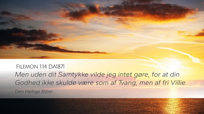 Filemon 1:14 DA1871 Desktop Wallpaper - Men uden dit Samtykke vilde jeg intet gøre, for - Desktop Bible Verse Wallpaper