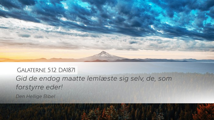 Galaterne 5:12 DA1871 Bible Verse Image