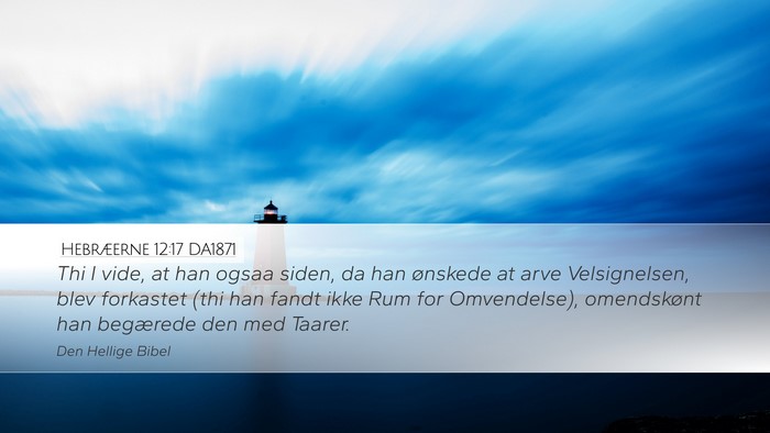 Hebræerne 12:17 DA1871 Bible Verse Image