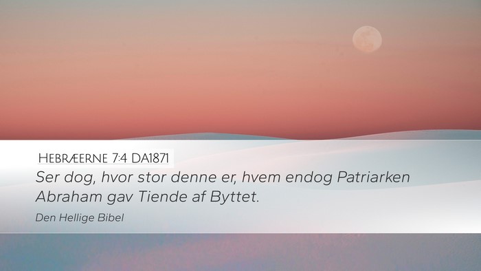 Hebræerne 7:4 DA1871 Bible Verse Image