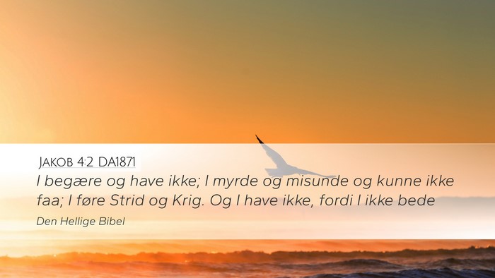 Jakob 4:2 DA1871 Desktop Wallpaper - I begære og have ikke; I myrde og misunde og - Desktop Bible Verse Wallpaper