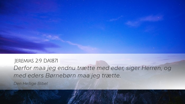 Jeremias 2:9 DA1871 Desktop Wallpaper - Derfor maa jeg endnu trætte med eder, siger - Desktop Bible Verse Wallpaper