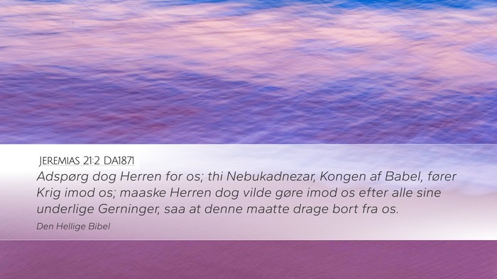 Jeremias 21:2 DA1871 Desktop Wallpaper - Adspørg dog Herren for os; thi Nebukadnezar, - Desktop Bible Verse Wallpaper