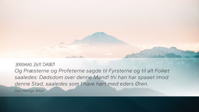 Jeremias 26:11 DA1871 Desktop Wallpaper - Og Præsterne og Profeterne sagde til Fyrsterne - Desktop Bible Verse Wallpaper