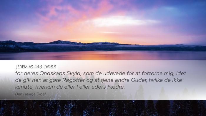 Jeremias 44:3 DA1871 Desktop Wallpaper - for deres Ondskabs Skyld, som de udøvede for at - Desktop Bible Verse Wallpaper