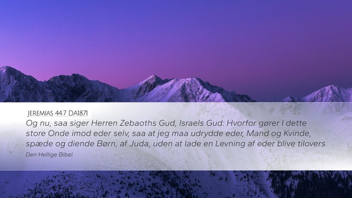 Jeremias 44:7 DA1871 Desktop Wallpaper - Og nu, saa siger Herren Zebaoths Gud, Israels - Desktop Bible Verse Wallpaper