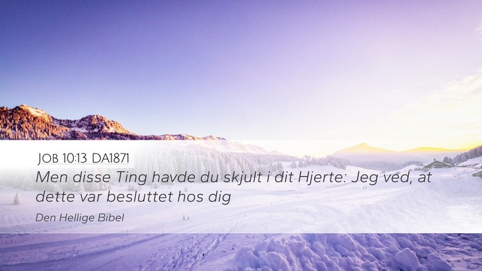 Job 10:13 DA1871 Desktop Wallpaper - Men disse Ting havde du skjult i dit Hjerte: Jeg - Desktop Bible Verse Wallpaper