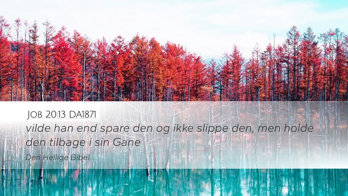 Job 20:13 DA1871 Desktop Wallpaper - vilde han end spare den og ikke slippe den, men - Desktop Bible Verse Wallpaper