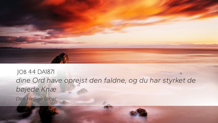 Job 4:4 DA1871 Desktop Wallpaper - dine Ord have oprejst den faldne, og du har - Desktop Bible Verse Wallpaper