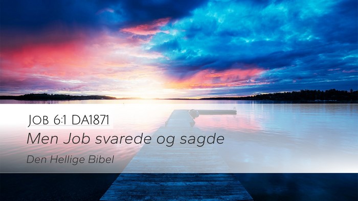 Job 6:1 DA1871 Desktop Wallpaper - Men Job svarede og - Desktop Bible Verse Wallpaper