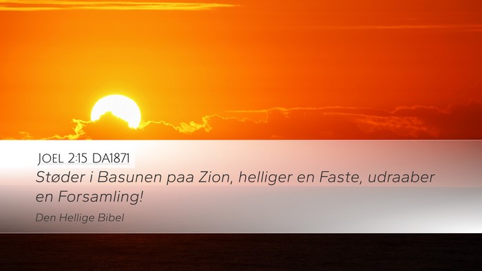 Joel 2:15 DA1871 Desktop Wallpaper - Støder i Basunen paa Zion, helliger en Faste, - Desktop Bible Verse Wallpaper